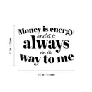 Vinyl Wall Art Decal - Money Is Energy And It Is Always On Its Way To Me - Trendy Inspirational Quote Sticker For Home Living Room Office Bedroom Decor 4