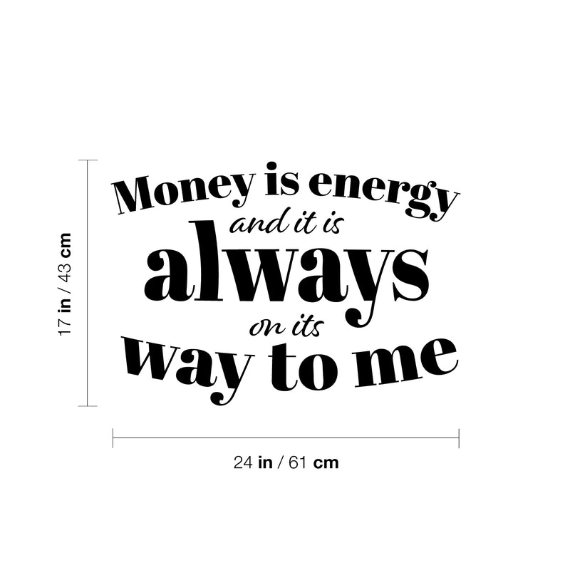 Vinyl Wall Art Decal - Money Is Energy And It Is Always On Its Way To Me - 17" x 24" - Trendy Inspirational Quote Sticker For Home Living Room Office Bedroom Decor 4