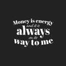 Vinyl Wall Art Decal - Money Is Energy And It Is Always On Its Way To Me - 17" x 24" - Trendy Inspirational Quote Sticker For Home Living Room Office Bedroom Decor 1