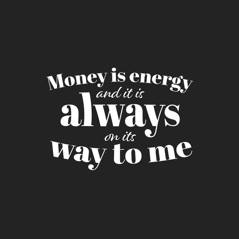 Vinyl Wall Art Decal - Money Is Energy And It Is Always On Its Way To Me - 17" x 24" - Trendy Inspirational Quote Sticker For Home Living Room Office Bedroom Decor 1
