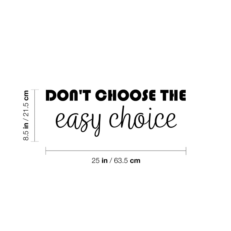 Vinyl Wall Art Decal - Don't Choose The Easy Choice - 8.5" x 25" - Modern Motivational Mind Change Quote Sticker For Bedroom Work Office Fitness Decor 4