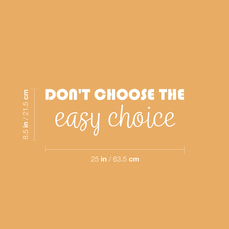 Vinyl Wall Art Decal - Don't Choose The Easy Choice - 8.5" x 25" - Modern Motivational Mind Change Quote Sticker For Bedroom Work Office Fitness Decor 4