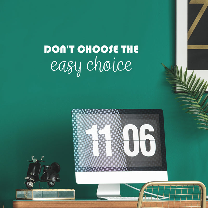 Vinyl Wall Art Decal - Don't Choose The Easy Choice - 8.5" x 25" - Modern Motivational Mind Change Quote Sticker For Bedroom Work Office Fitness Decor 2