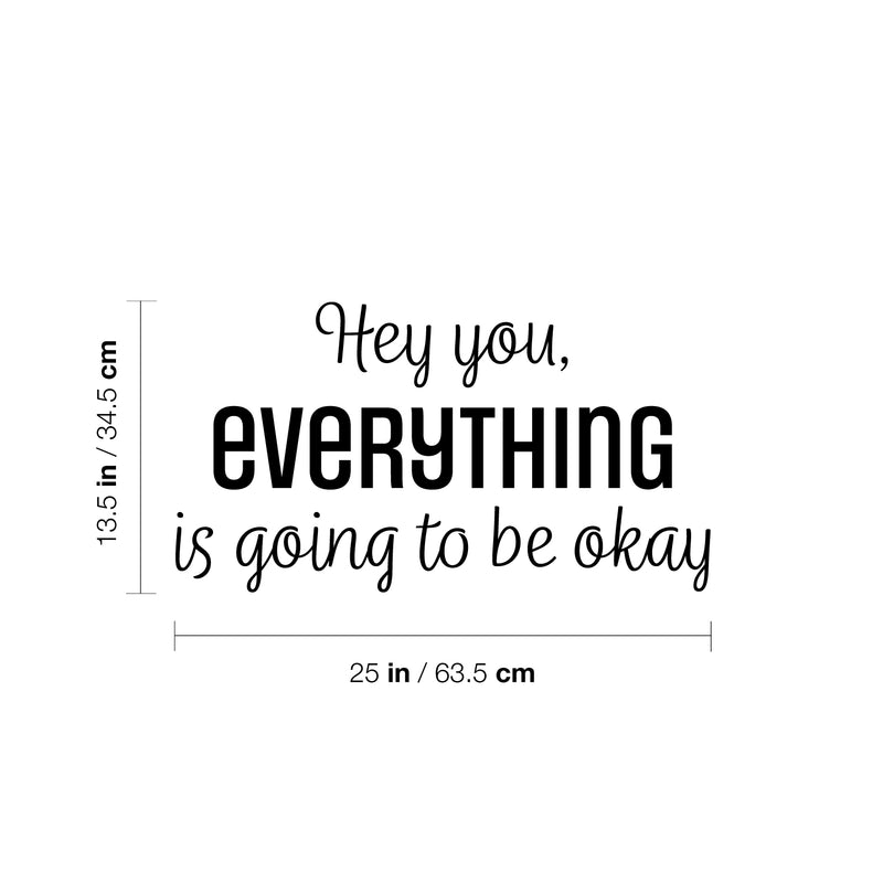 Vinyl Wall Art Decal - Hey You Everything Is Going To Be Okay - 13. Modern Inspirational Positive Quote Sticker For Home Bedroom Living Room Office Decor 4