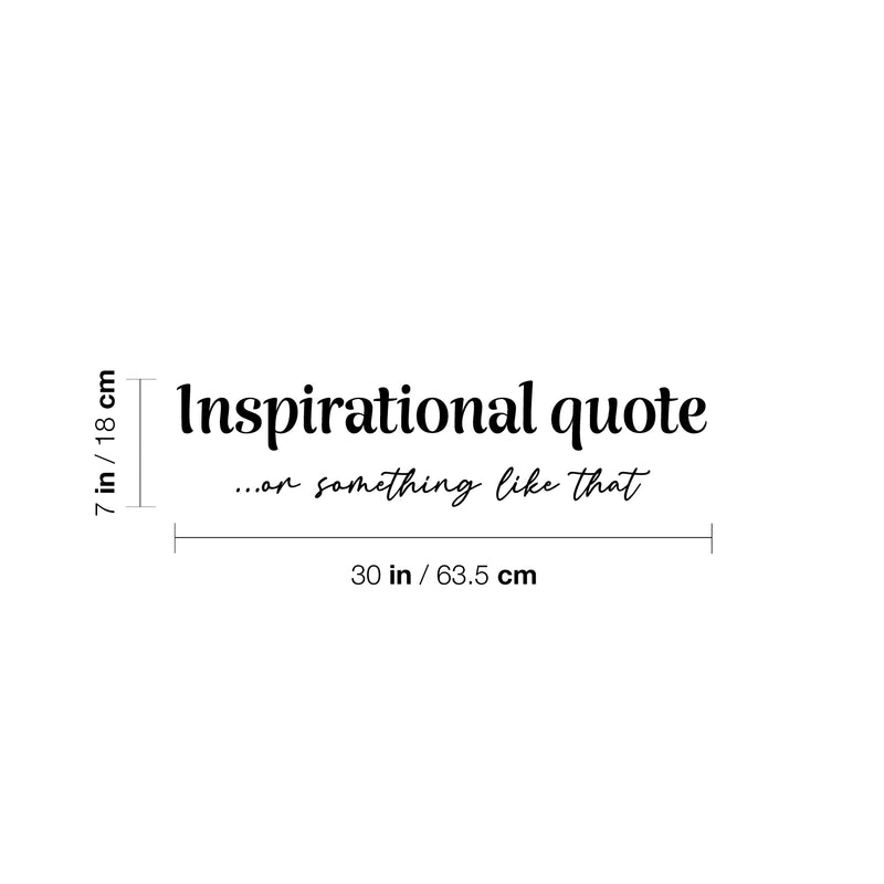 Vinyl Wall Art Decal - Inspirational Quote Or Something Like That - 7" x 30" - Trendy Funny Sarcasm Sticker For Home Office Living Room Teen Bedroom Store Decor 4