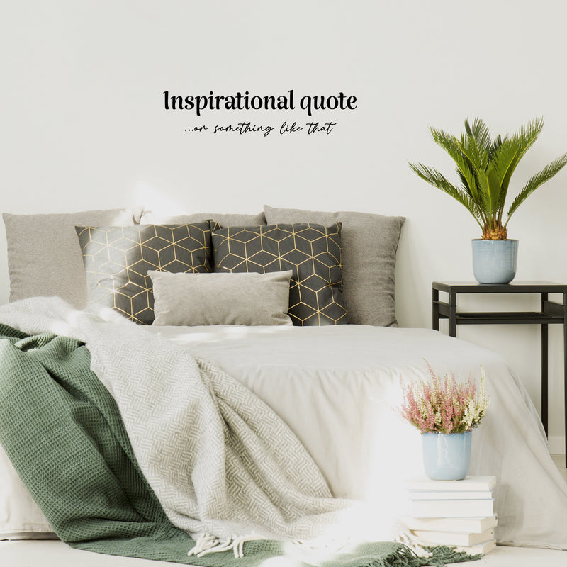 Vinyl Wall Art Decal - Inspirational Quote Or Something Like That - 7" x 30" - Trendy Funny Sarcasm Sticker For Home Office Living Room Teen Bedroom Store Decor 2