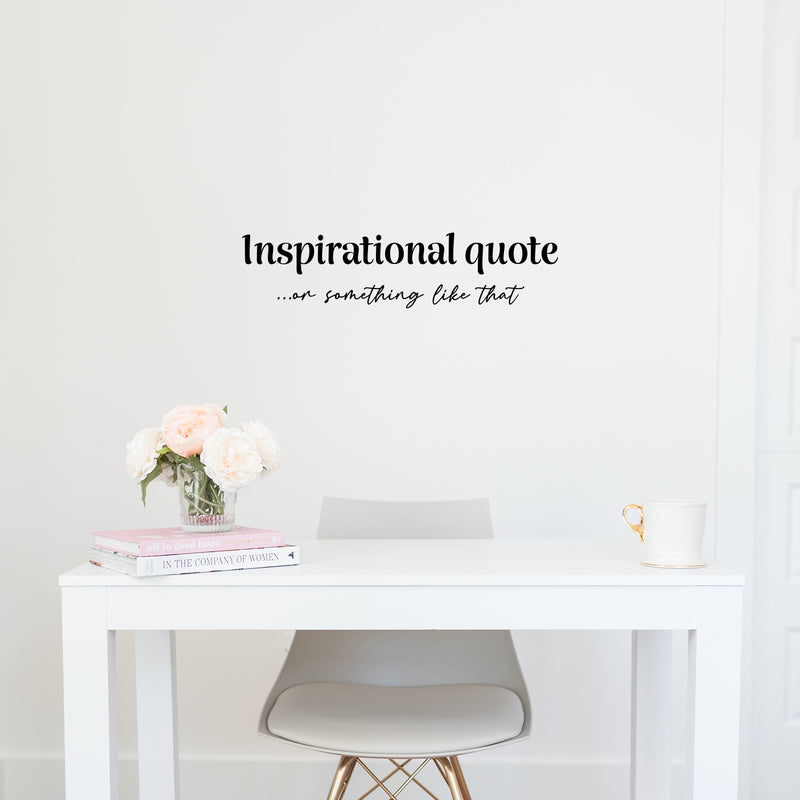 Vinyl Wall Art Decal - Inspirational Quote Or Something Like That - 7" x 30" - Trendy Funny Sarcasm Sticker For Home Office Living Room Teen Bedroom Store Decor 3