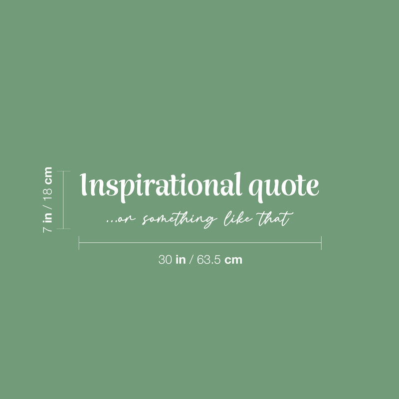 Vinyl Wall Art Decal - Inspirational Quote Or Something Like That - 7" x 30" - Trendy Funny Sarcasm Sticker For Home Office Living Room Teen Bedroom Store Decor 4