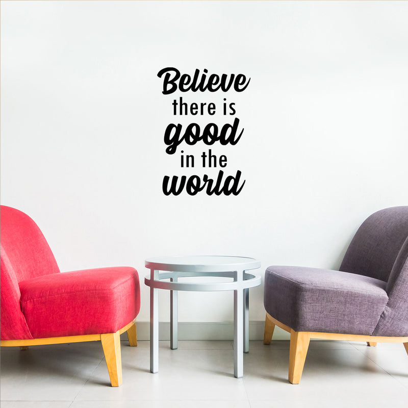 Vinyl Wall Art Decal - Believe There Is Good In The World - Modern Inspirational Goodness Quote Sticker For Home Bedroom Kids Room Work Office Classroom Store Decor 2