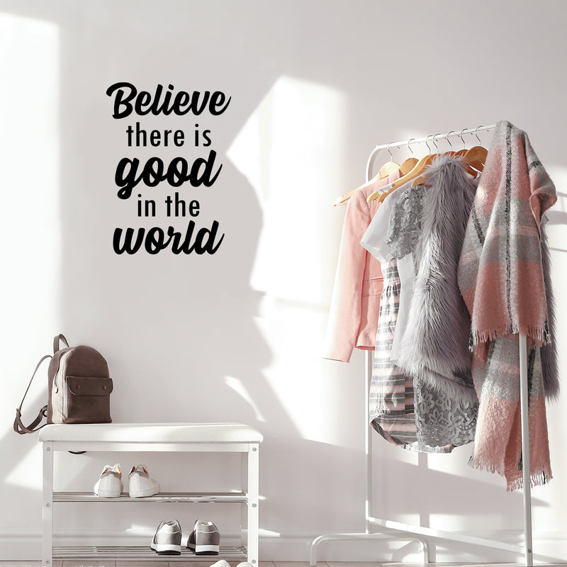 Vinyl Wall Art Decal - Believe There Is Good In The World - Modern Inspirational Goodness Quote Sticker For Home Bedroom Kids Room Work Office Classroom Store Decor 3