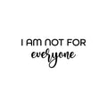 Vinyl Wall Art Decal - I Am Not For Everyone - Modern Motivational Positive Self Love Quote Sticker For Bedroom Closet Home Office Living Room Bathroom Decor 1