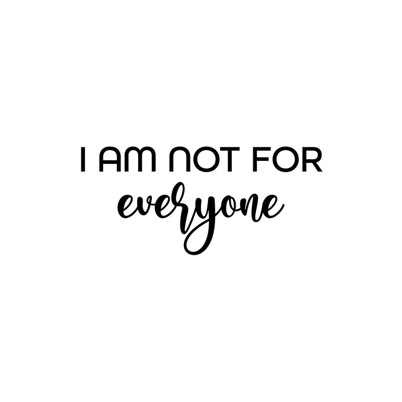 Vinyl Wall Art Decal - I Am Not For Everyone - 11" x 25" - Modern Motivational Positive Self Love Quote Sticker For Bedroom Closet Home Office Living Room Bathroom Decor 1