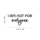 Vinyl Wall Art Decal - I Am Not For Everyone - Modern Motivational Positive Self Love Quote Sticker For Bedroom Closet Home Office Living Room Bathroom Decor 4