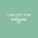 Vinyl Wall Art Decal - I Am Not For Everyone - 11" x 25" - Modern Motivational Positive Self Love Quote Sticker For Bedroom Closet Home Office Living Room Bathroom Decor 1