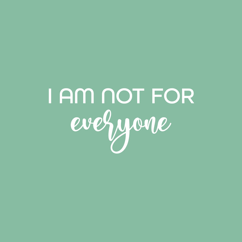 Vinyl Wall Art Decal - I Am Not For Everyone - 11" x 25" - Modern Motivational Positive Self Love Quote Sticker For Bedroom Closet Home Office Living Room Bathroom Decor 1