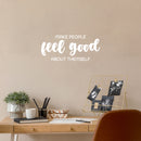 Vinyl Wall Art Decal - Make People Feel Good About Themselves - 11" x 25" - Modern Lovely Inspiring Optimistic Quote Sticker For Bedroom Closet Living Room Playroom Coffee Shop Decor 2