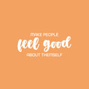 Vinyl Wall Art Decal - Make People Feel Good About Themselves - 11" x 25" - Modern Lovely Inspiring Optimistic Quote Sticker For Bedroom Closet Living Room Playroom Coffee Shop Decor 1