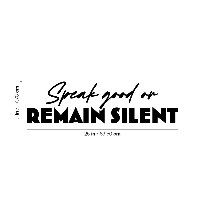 Vinyl Wall Art Decal - Speak Good Or Remain Silent - 7" x 25" - Modern Lovely Inspirational Optimistic Quote Sticker For Bedroom Closet Living Room Playroom Coffee Shop School Decor 4