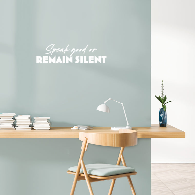 Vinyl Wall Art Decal - Speak Good Or Remain Silent - 7" x 25" - Modern Lovely Inspirational Optimistic Quote Sticker For Bedroom Closet Living Room Playroom Coffee Shop School Decor 2