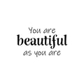 Vinyl Wall Art Decal - You Are Beautiful As You Are - 14. Modern Inspirational Self Esteem Quote Sticker For Home Bedroom Mirror Living Room Decor 1