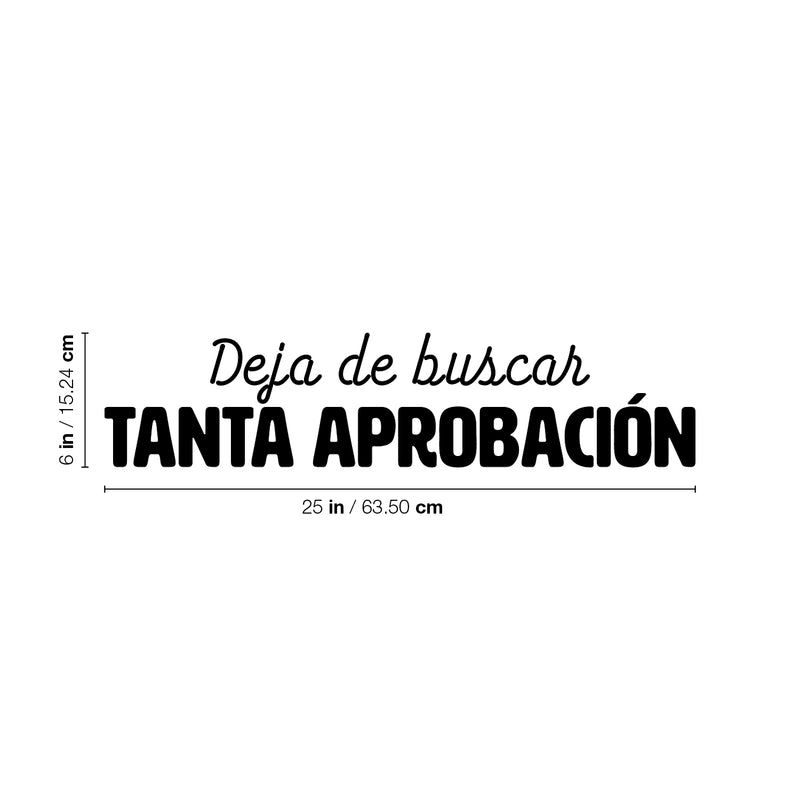 Vinyl Wall Art Decal - Deja De Buscar Tanta Aprobación / Stop Seeking So Much Approval - 6" x 25"- Positive Inspiring Spanish Quote Sticker For Home School Office Coffee Shop Decor 4