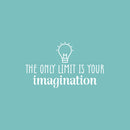 Vinyl Wall Art Decal - The Only Limit Is Your Imagination - 15" x 25" - Modern Inspiring Quote Sticker For Home Living Room Bedroom Kids Daycare Playroom Decor 1