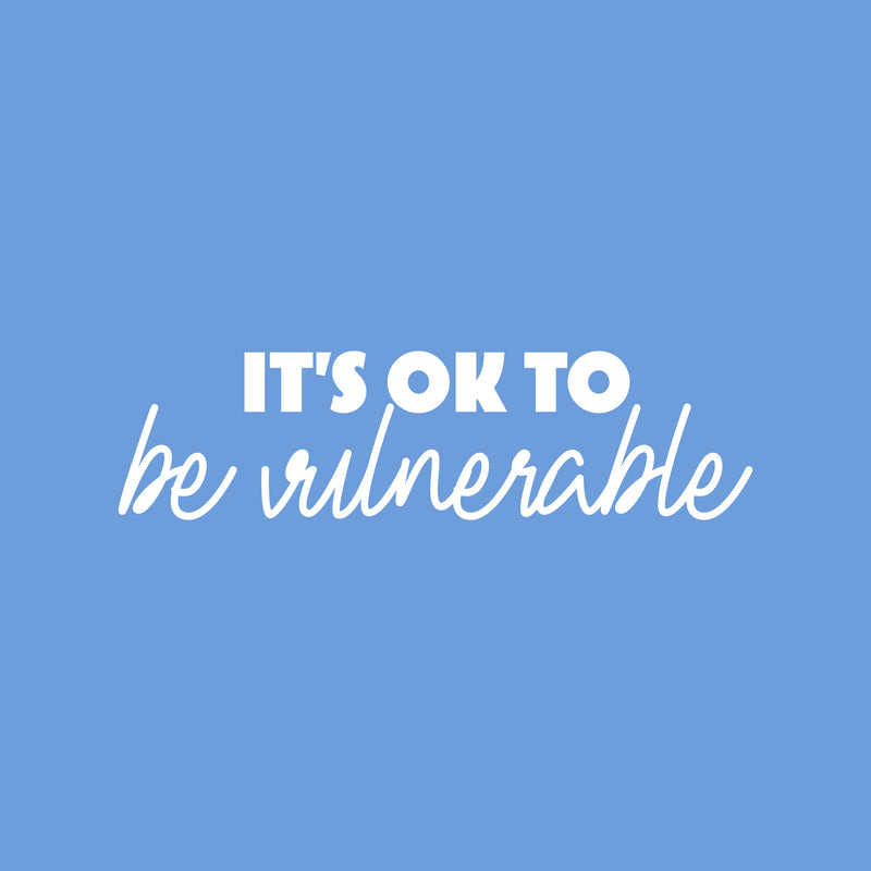 Vinyl Wall Art Decal - It's Okay To Be Vulnerable - 7" x 25" - Modern Inspirational Self Esteem Positive Quote Sticker For Home Office Bedroom Closet Mirror Decor 1