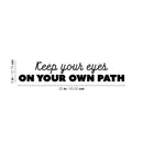 Vinyl Wall Art Decal - Keep Your Eyes On Your Own Path - 5" x 25" - Motivating Positive Self Esteem Quote Sticker For Home Living Room Classroom Office Coffee Shop Gym Fitness Decor 4