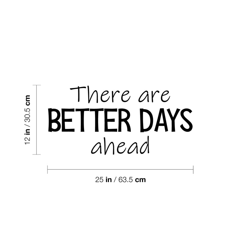 Vinyl Wall Art Decal - There Are Better Days Ahead - Trendy Motivational Good Vibes Quote Sticker For Bedroom Living Room Classroom Office Coffee Shop Gym Fitness Decor 4