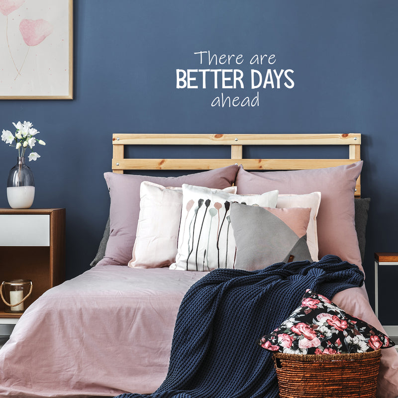 Vinyl Wall Art Decal - There Are Better Days Ahead - 12" x 25" - Trendy Motivational Good Vibes Quote Sticker For Bedroom Living Room Classroom Office Coffee Shop Gym Fitness Decor 3