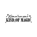 Vinyl Wall Art Decal - Women Are Some Kind Of Magic - 8" x 25" - Trendy Inspirational Spiritual Girly Quote Sticker For Home Office Bedroom Closet Mirror Decor 1