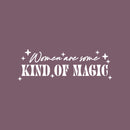 Vinyl Wall Art Decal - Women Are Some Kind Of Magic - 8" x 25" - Trendy Inspirational Spiritual Girly Quote Sticker For Home Office Bedroom Closet Mirror Decor 1