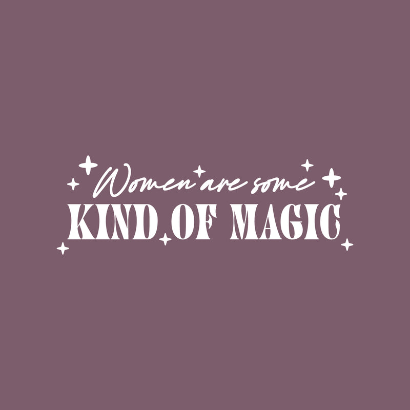 Vinyl Wall Art Decal - Women Are Some Kind Of Magic - 8" x 25" - Trendy Inspirational Spiritual Girly Quote Sticker For Home Office Bedroom Closet Mirror Decor 1