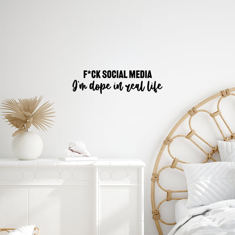 Vinyl Wall Art Decal - F*ck Social Media I'm Dope In Real Life - 6.5" x 25" - Inspiring Good Vibes Social Media Quote Sticker For Office Store Coffee Shop School Bedroom Closet Decor 3