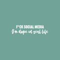 Vinyl Wall Art Decal - F*ck Social Media I'm Dope In Real Life - 6.5" x 25" - Inspiring Good Vibes Social Media Quote Sticker For Office Store Coffee Shop School Bedroom Closet Decor 1