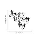 Vinyl Wall Art Decal - Have A Relaxing Day - 16. Modern Inspirational Positive Quote Sticker For Home Office Bedroom Living Room Relaxing Decor 4