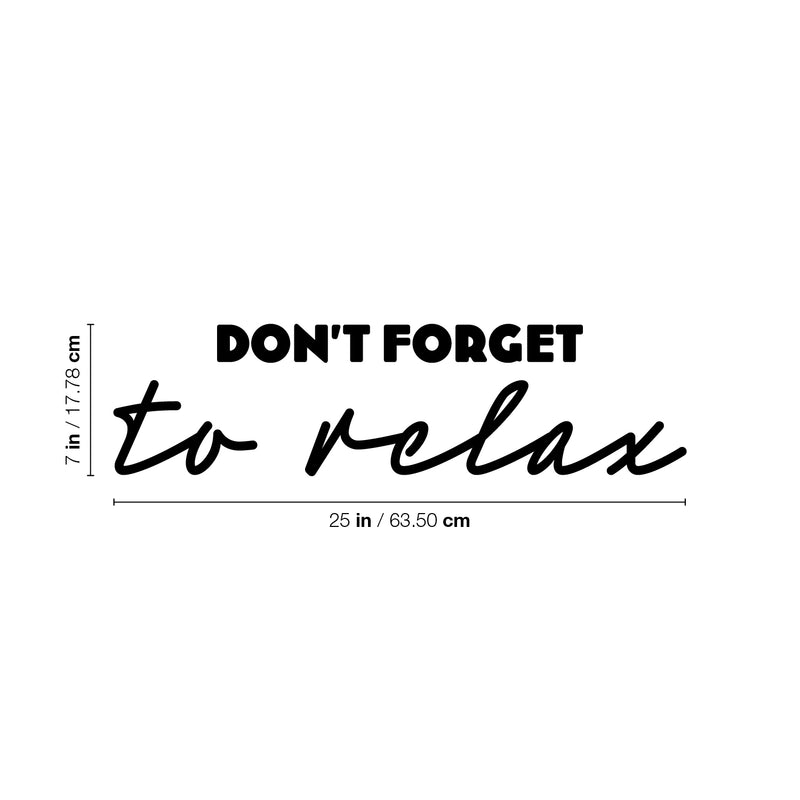 Vinyl Wall Art Decal - Don't Forget To Relax - 7" x 25" - Modern Inspirational Calm Quote Sticker For Home Bedroom Work Office Living Room Therapy Decor 4