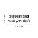 Vinyl Wall Art Decal - Que Nunca Te Quede Nada Por Decir / You Never Have Anything Left To Say - 8.5" x 25"- Inspirational Spanish Quote Sticker For Home School Office Decor 4