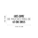 Vinyl Wall Art Decal - Eres Capaz De Mucho Más De Lo Que Crees / You Are Capable Of Much More Than You Think - 9" x 25" - Inspirational Spanish Quote Sticker For Home School Office Decor 4