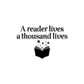 Vinyl Wall Art Decal - A Reader Lives A Thousand Lives - 16. Educational Quote Home School Library Office Classroom Playroom Kids Room Decor 1