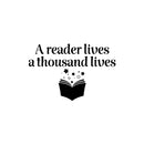 Vinyl Wall Art Decal - A Reader Lives A Thousand Lives - 16. Educational Quote Home School Library Office Classroom Playroom Kids Room Decor 1