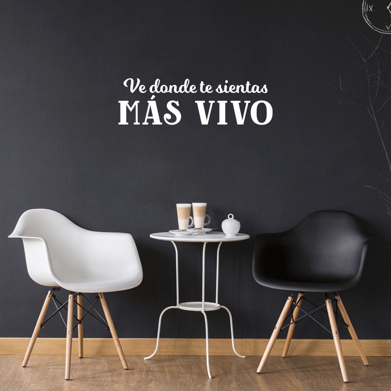 Vinyl Wall Art Decal - Ve Donde Te Sientas Más Vivo / Go Where You Feel Alive - 9" x 30" - Inspiring Good Vibes Spanish Quote Sticker For Bedroom Closet Office Coffee Shop Decor 3