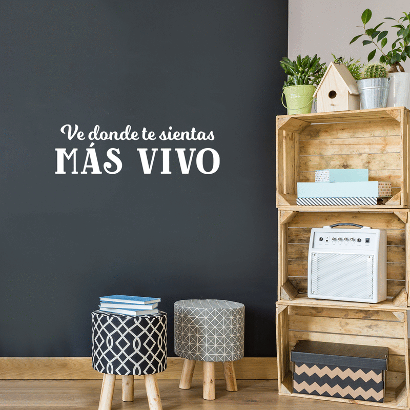 Vinyl Wall Art Decal - Ve Donde Te Sientas Más Vivo / Go Where You Feel Alive - 9" x 30" - Inspiring Good Vibes Spanish Quote Sticker For Bedroom Closet Office Coffee Shop Decor 2