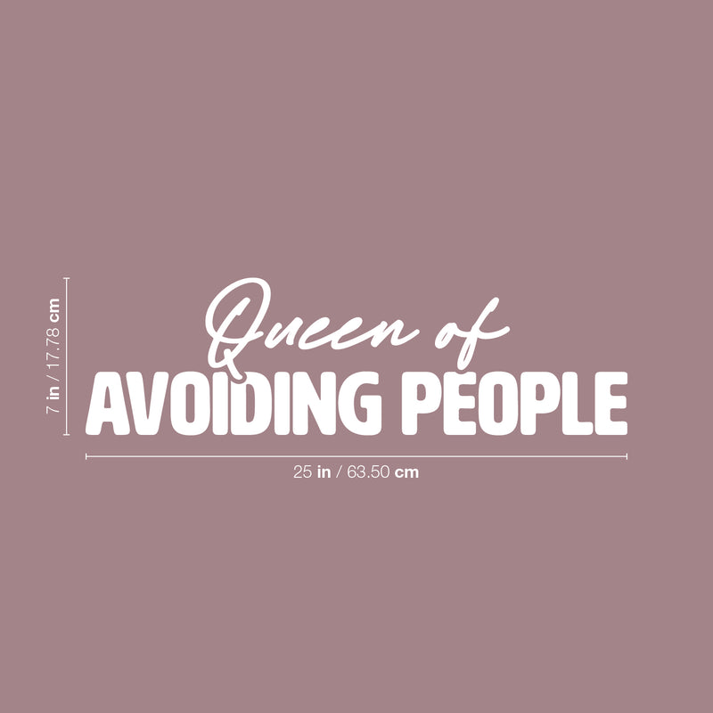 Vinyl Wall Art Decal - Queen Of Avoiding People - 7" x 25" - Trendy Funny Sarcasm Life Quote Sticker For Home Office Bedroom Closet Mirror Living Room Decor 4