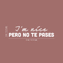 Vinyl Wall Art Decal - I'm Nice Pero No Te Pases - 6" x 25" - Trendy Funny Inspirational Spanish Joke Quote Sticker For Home Licing Room Office Storefront Coffee Shop Decor 4