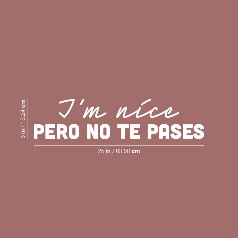 Vinyl Wall Art Decal - I'm Nice Pero No Te Pases - 6" x 25" - Trendy Funny Inspirational Spanish Joke Quote Sticker For Home Licing Room Office Storefront Coffee Shop Decor 4