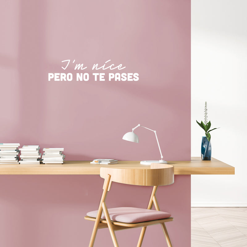 Vinyl Wall Art Decal - I'm Nice Pero No Te Pases - 6" x 25" - Trendy Funny Inspirational Spanish Joke Quote Sticker For Home Licing Room Office Storefront Coffee Shop Decor 3