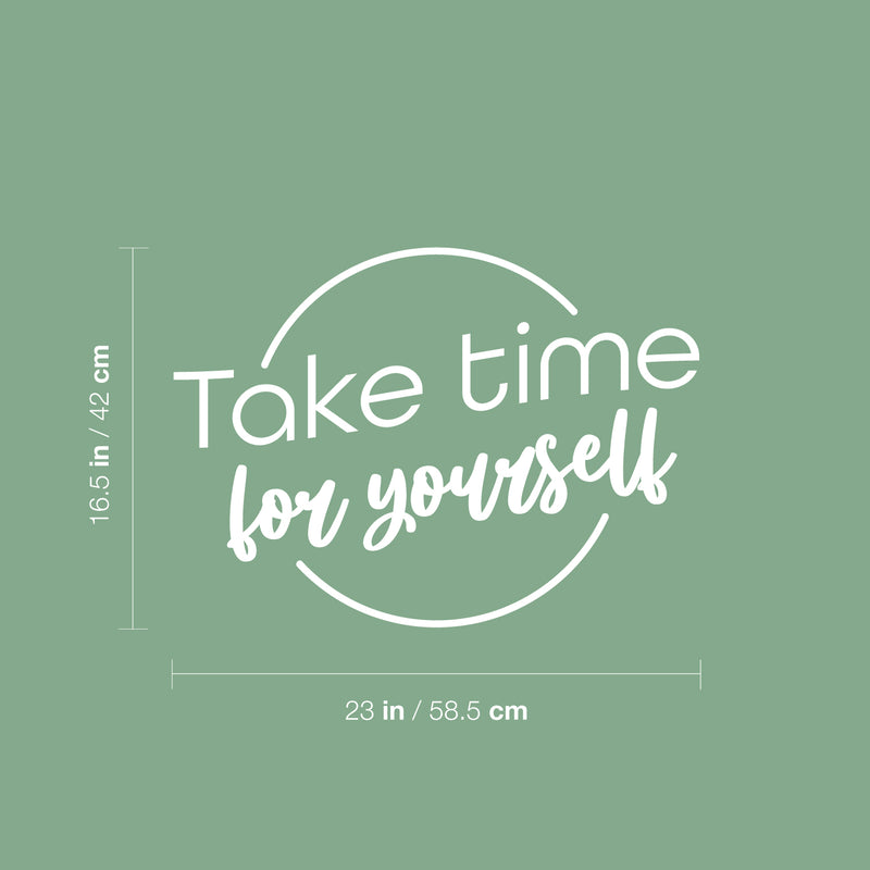 Vinyl Wall Art Decal - Take Time For Yourself - 16.5" x 23" - Modern Motivational Positive Self Care Quote Sticker For Bedroom Mirror Closet Home Office Decor 4