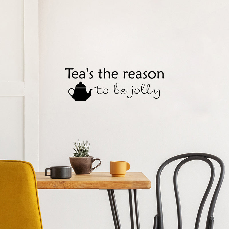 Vinyl Wall Art Decal - Tea's The Reason To Be Jolly - 8.5" x 25" - Trendy Lovely Funny Quote Sticker For Kitchen Dining Room Restaurant Storefront Office Kitchenette Coffee Shop Decor 3