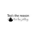 Vinyl Wall Art Decal - Tea's The Reason To Be Jolly - 8. Trendy Lovely Funny Quote Sticker For Kitchen Dining Room Restaurant Storefront Office Kitchenette Coffee Shop Decor 1